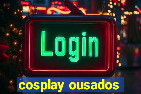 cosplay ousados